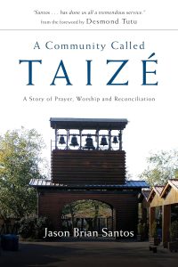 A Community Called Taizé: A Story of Prayer, Worship, and Reconciliation